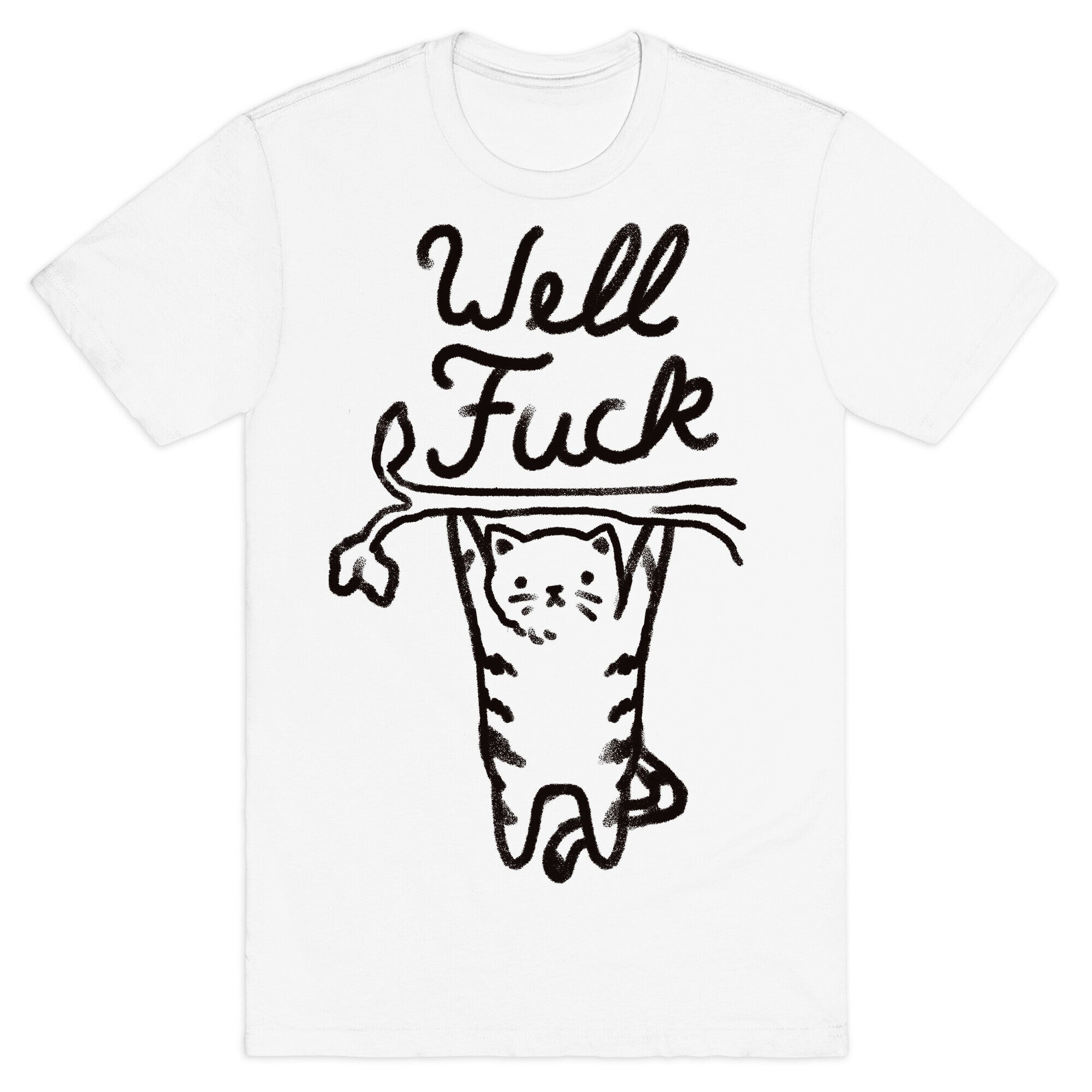 Well Fuck Cat T-Shirt